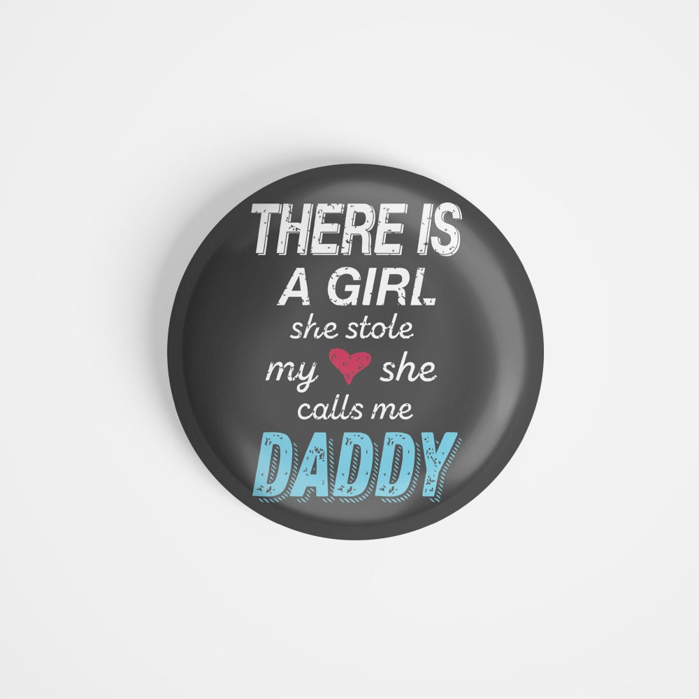 dhcrafts Round Fridge Magnet Grey There Is A Girl. She Stole My Heart She Calls Me Daddy Glossy Finish Design Pack of 1 (58 mm)